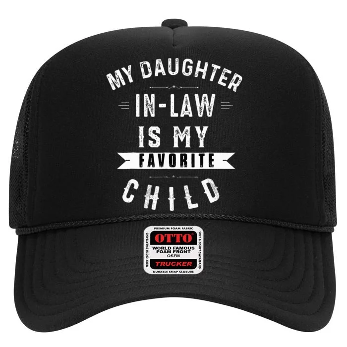 My Daughter In Law Is My Favorite Child Dad Father Day High Crown Mesh Trucker Hat