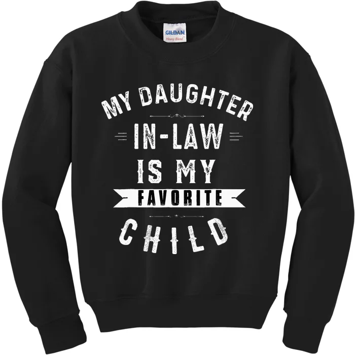 My Daughter In Law Is My Favorite Child Dad Father Day Kids Sweatshirt