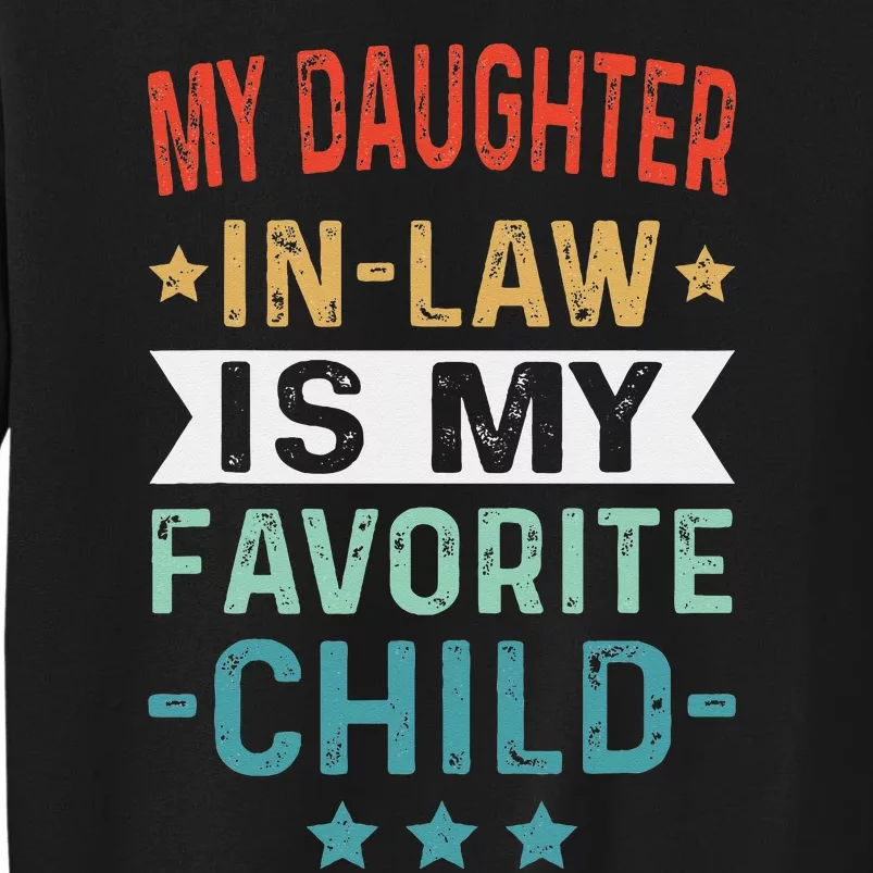 My Daughter In Law Is My Favorite Child Funny Family Gifts Tall Sweatshirt