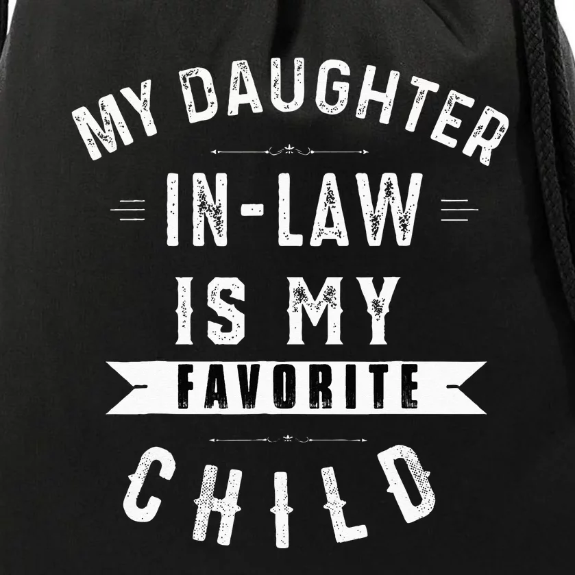 My Daughter In Law Is My Favorite Child Dad Father Day Drawstring Bag