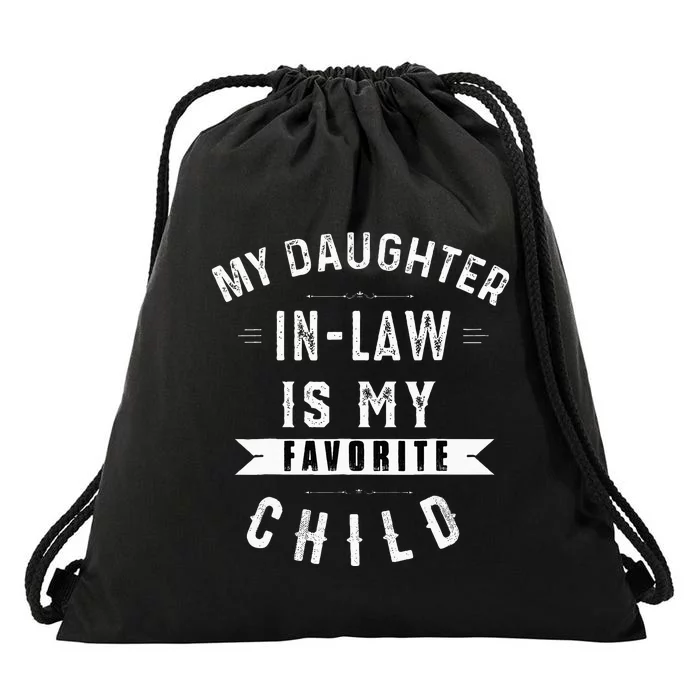 My Daughter In Law Is My Favorite Child Dad Father Day Drawstring Bag