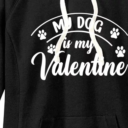 My Dog Is My Valentine Dog Lover Heart Valentine's Day Cool Gift Women's Fleece Hoodie