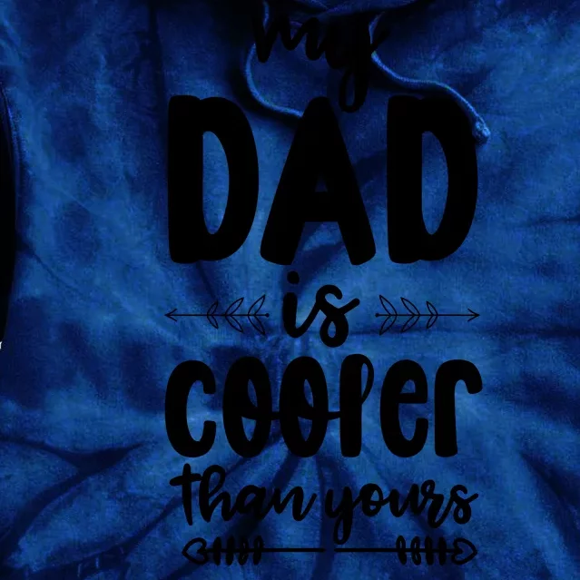 My Dad Is Cooler Than Yours Funny Dad Gifts Tie Dye Hoodie