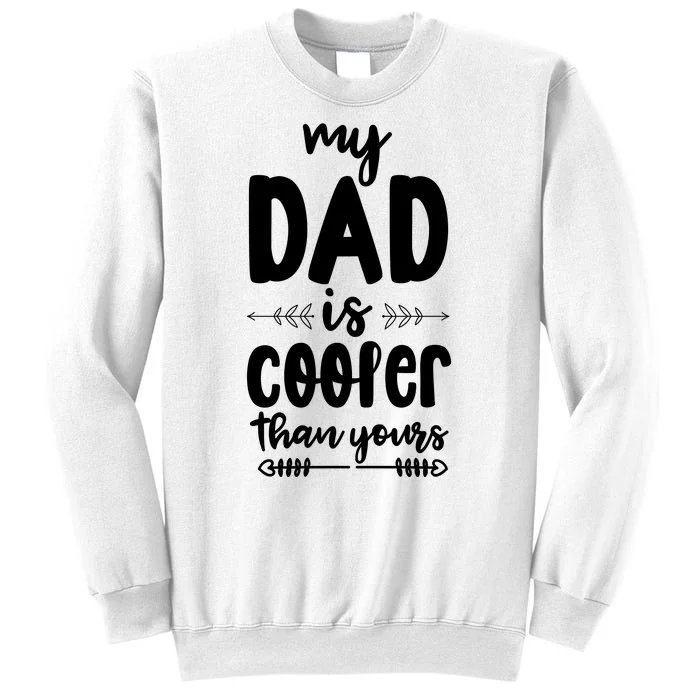 My Dad Is Cooler Than Yours Funny Dad Gifts Sweatshirt