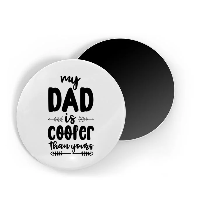 My Dad Is Cooler Than Yours Funny Dad Gifts Magnet