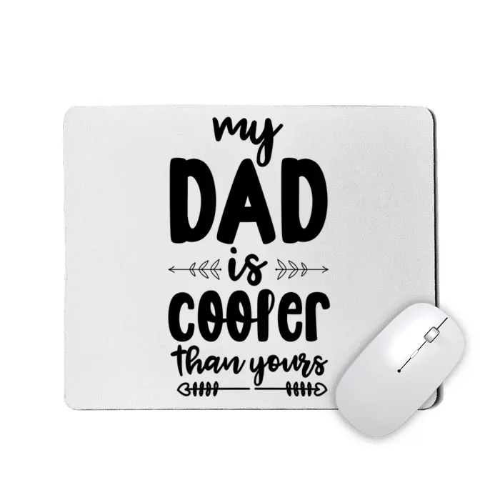 My Dad Is Cooler Than Yours Funny Dad Gifts Mousepad