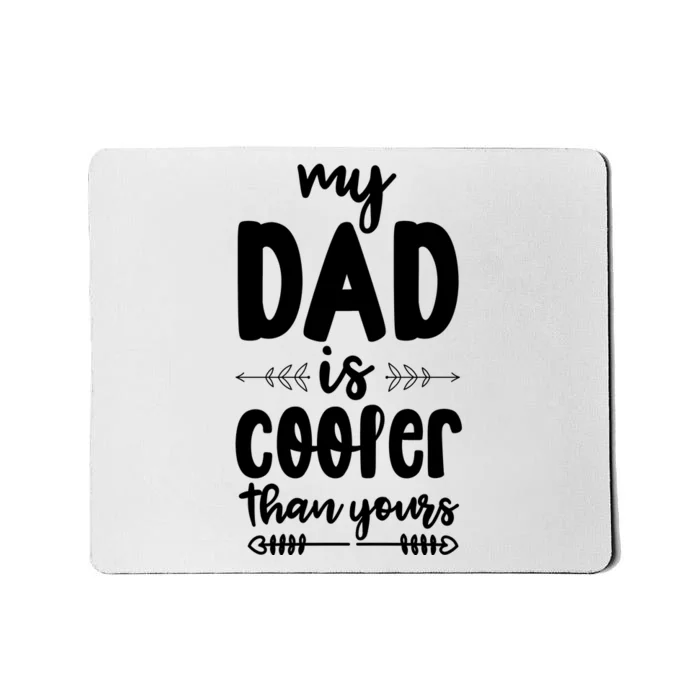 My Dad Is Cooler Than Yours Funny Dad Gifts Mousepad