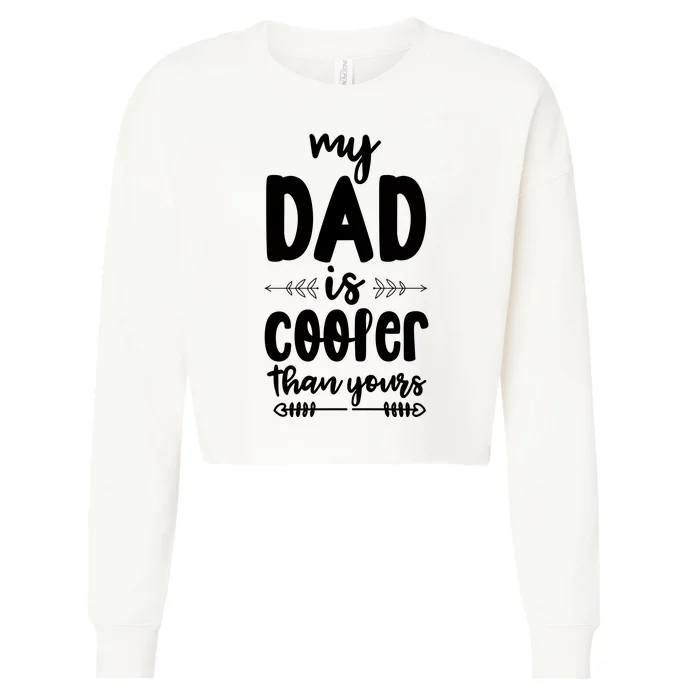 My Dad Is Cooler Than Yours Funny Dad Gifts Cropped Pullover Crew