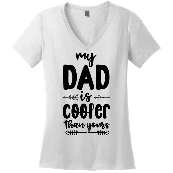 My Dad Is Cooler Than Yours Funny Dad Gifts Women's V-Neck T-Shirt