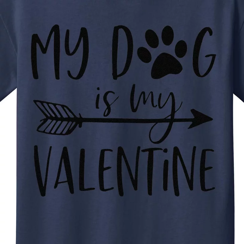 My Dog Is My Valentine Cute Funny Valentine's Day Kids T-Shirt