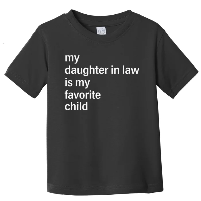 My Daughter In Law Is My Favorite Child FatherS Day In Law Toddler T-Shirt