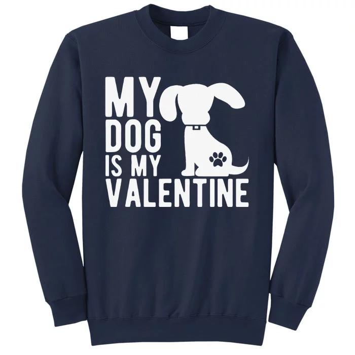 My Dog Is My Valentine Cute Valentine's Day Sweatshirt