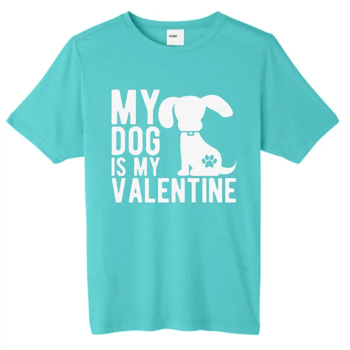 My Dog Is My Valentine Cute Valentine's Day ChromaSoft Performance T-Shirt