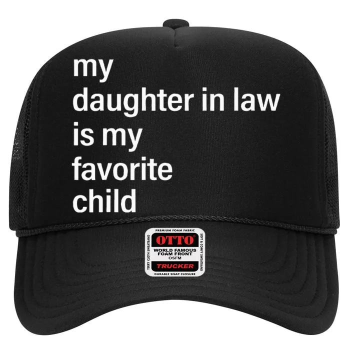 My Daughter In Law Is My Favorite Child FatherS Day In Law High Crown Mesh Trucker Hat