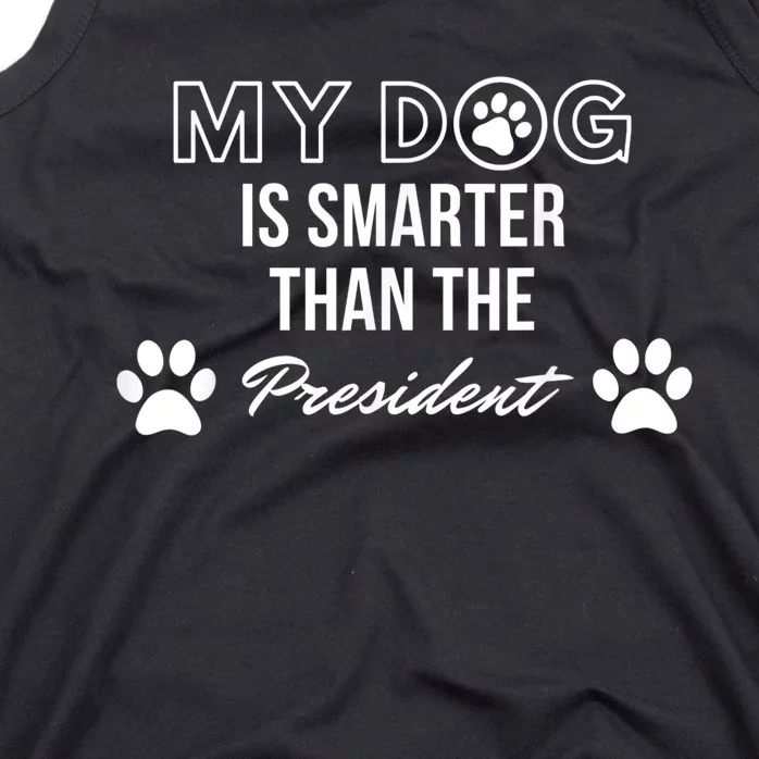 My Dog Is Smarter Than The President. Funny Political Design Tank Top