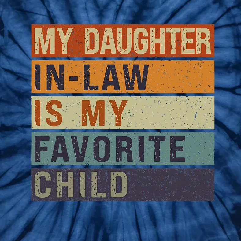 My Daughter In Law Is My Favorite Child FatherS Day Tie-Dye T-Shirt