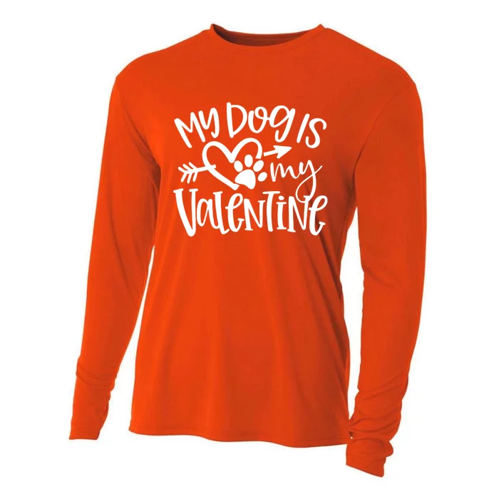 My Dog Is My Valentine Funny Valentine For Dog Lover Gift Cooling Performance Long Sleeve Crew