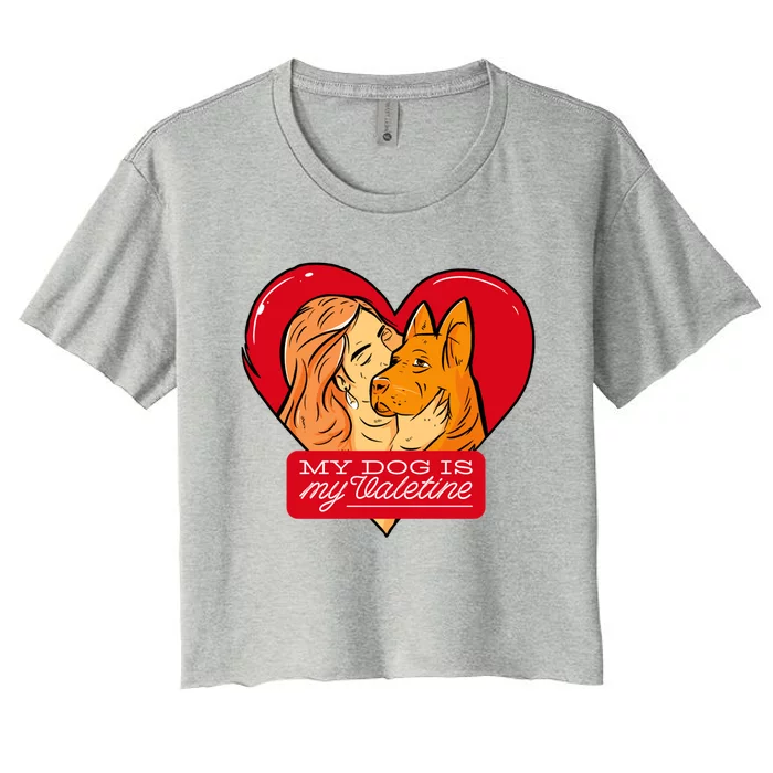 My Dog Is My Valentine Valentines Day Dog Lover Gift Women's Crop Top Tee