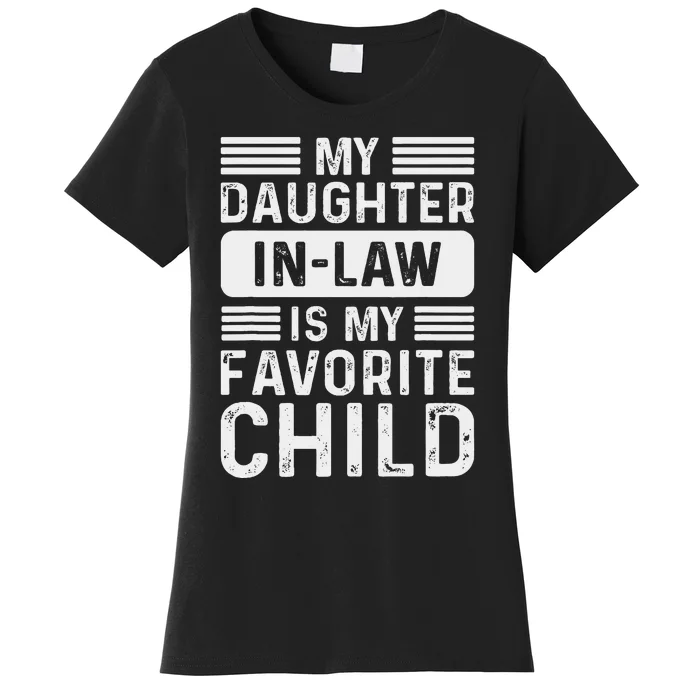 My Daughter In Law Is My Favorite Child Funny Fathers Day Women's T-Shirt