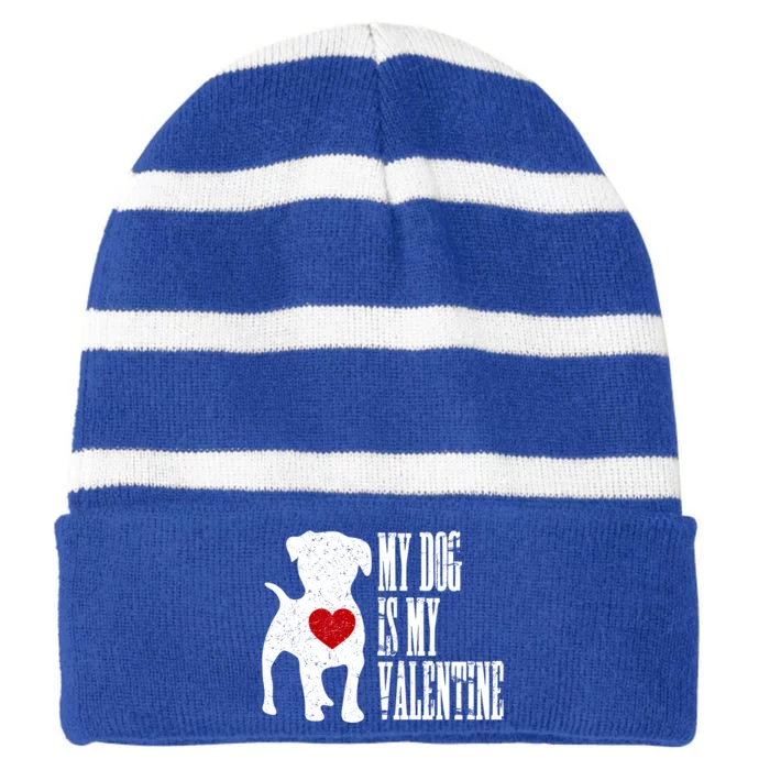 My Dog Is My Valentine Cute Gift Single Love Life Gift Tee Cute Gift Striped Beanie with Solid Band