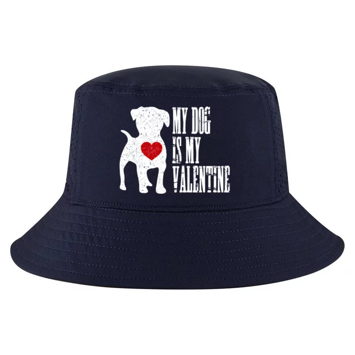 My Dog Is My Valentine Cute Gift Single Love Life Gift Tee Cute Gift Cool Comfort Performance Bucket Hat