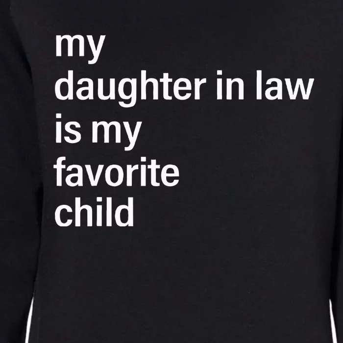 My Daughter In Law Is My Favorite Child Father's Day in Law Womens California Wash Sweatshirt