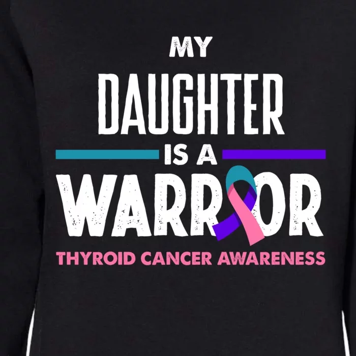 My Daughter Is A Warrior Thyroid Cancer Awareness Gift Womens California Wash Sweatshirt