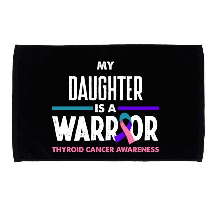 My Daughter Is A Warrior Thyroid Cancer Awareness Gift Microfiber Hand Towel