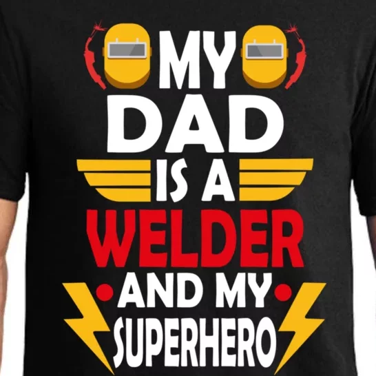 My Dad Is A Welder And My Superhero Welding Son Daughter Gift Pajama Set