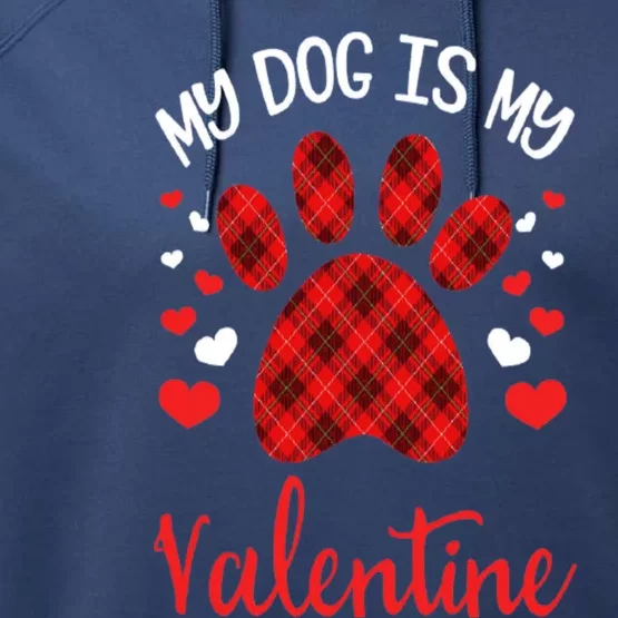 My Dog Is My Valentines Dog Lover Valentines Day Funny Gift Performance Fleece Hoodie