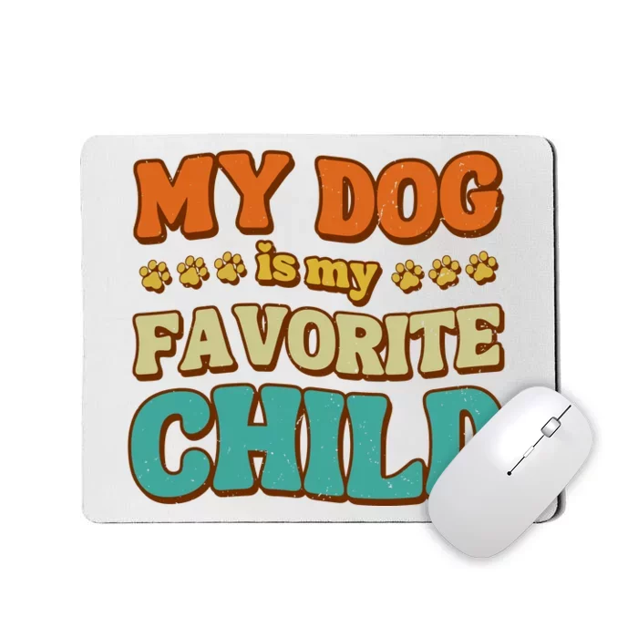 My Dog Is My Favorite Child Mousepad