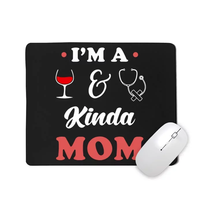 Mother's Day I'm A Kinda Mom Nurse Gift Mousepad