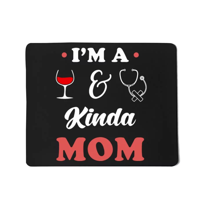 Mother's Day I'm A Kinda Mom Nurse Gift Mousepad