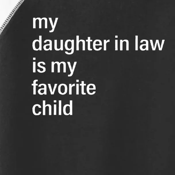 My Daughter In Law Is My Favorite Child FatherS Day In Law Toddler Fine Jersey T-Shirt