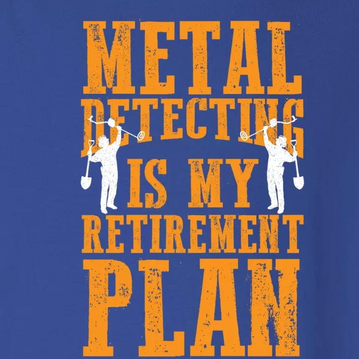 Metal Detecting Is My Retiret Plan Funny Gold Digger Tool Cute Gift Toddler Long Sleeve Shirt