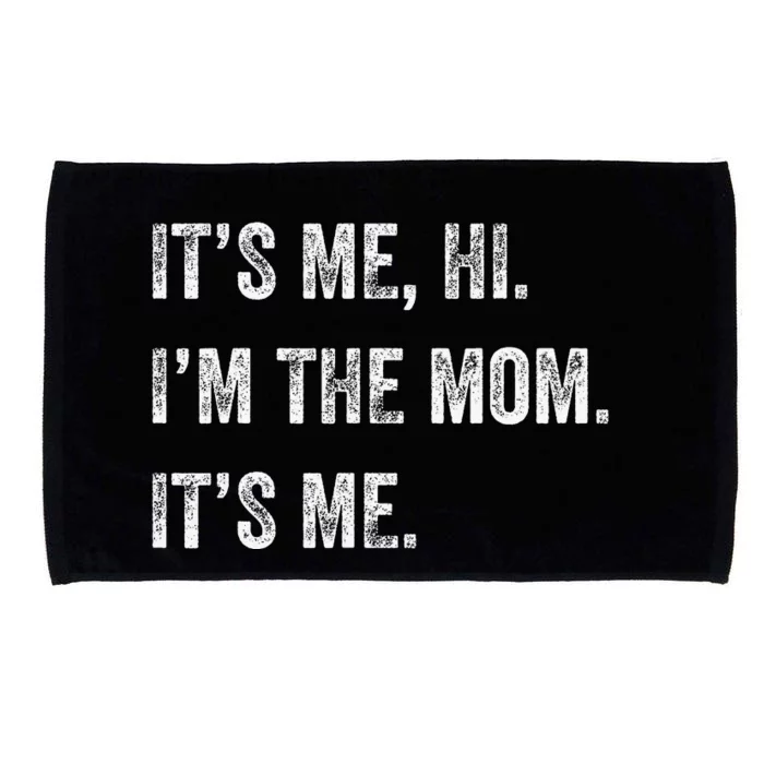 Mothers Day Its Me Hi IM The Mom Its Me Microfiber Hand Towel