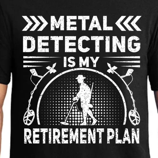 Metal Detecting Is My Retiret Plan Retired Treasure Hunt Gift Pajama Set