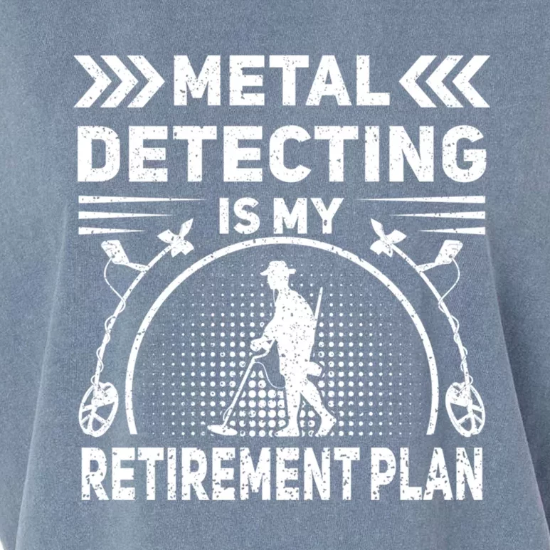 Metal Detecting Is My Retiret Plan Retired Treasure Hunt Gift Garment-Dyed Women's Muscle Tee