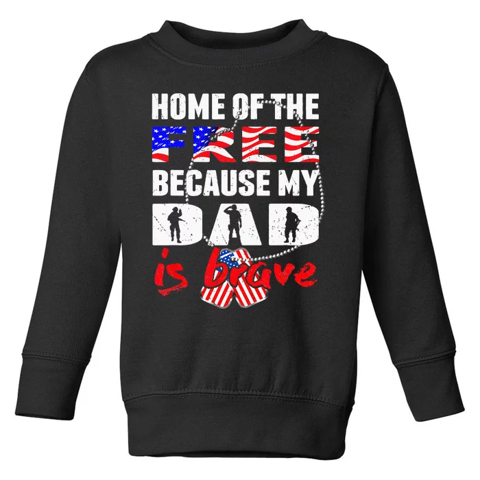 My Dad Is Brave Home Of The Free Proud Army Daughter Son Toddler Sweatshirt