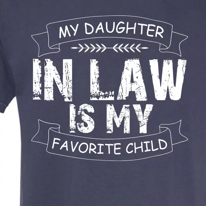 My Daughter In Law Is My Favorite Child Cute Gift Garment-Dyed Heavyweight T-Shirt