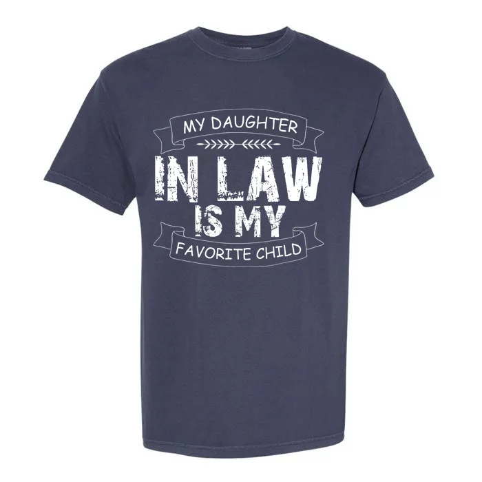 My Daughter In Law Is My Favorite Child Cute Gift Garment-Dyed Heavyweight T-Shirt