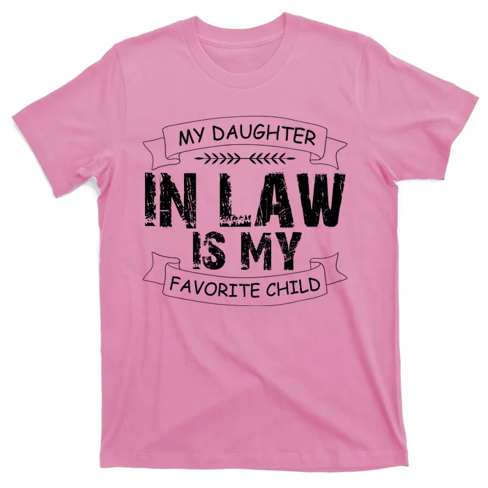 My Daughter In Law Is My Favorite Child Cute Gift T-Shirt