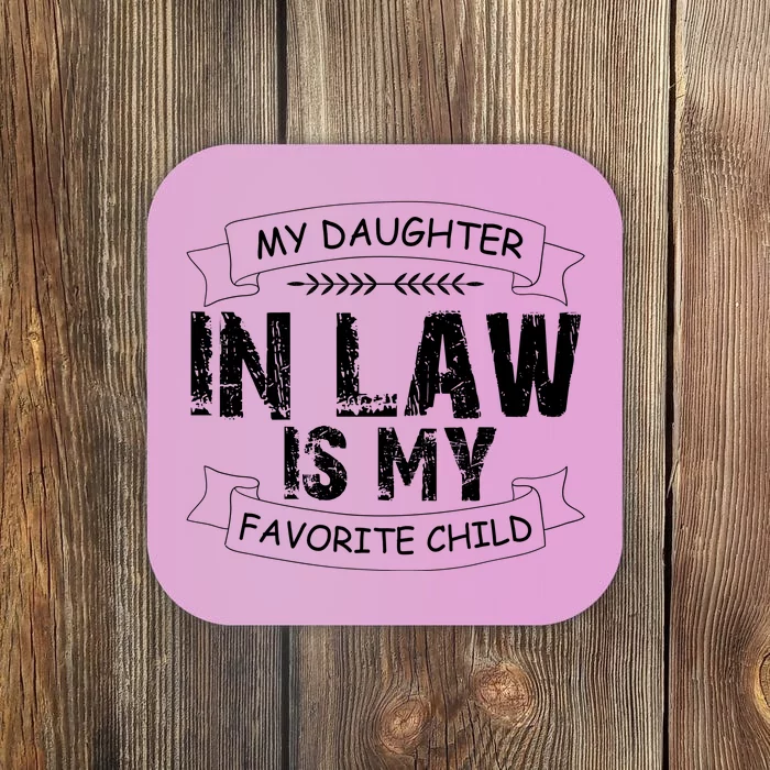 My Daughter In Law Is My Favorite Child Cute Gift Coaster