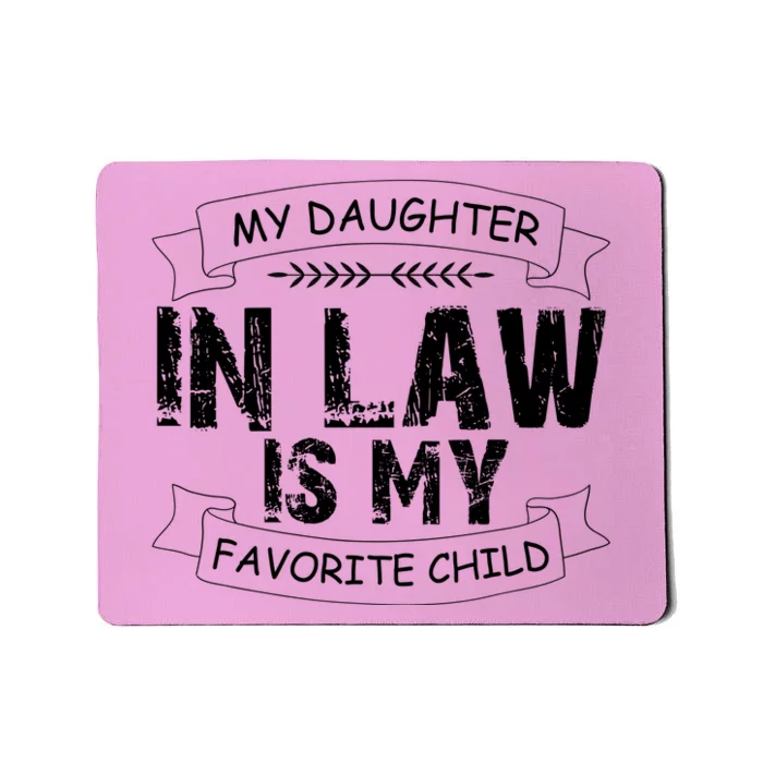 My Daughter In Law Is My Favorite Child Cute Gift Mousepad