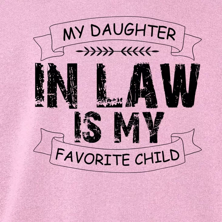 My Daughter In Law Is My Favorite Child Cute Gift Toddler Hoodie