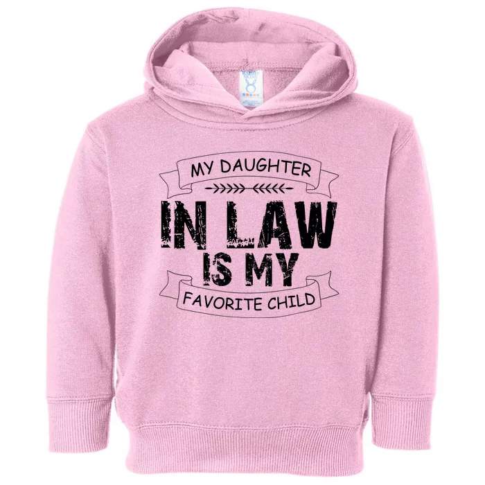 My Daughter In Law Is My Favorite Child Cute Gift Toddler Hoodie