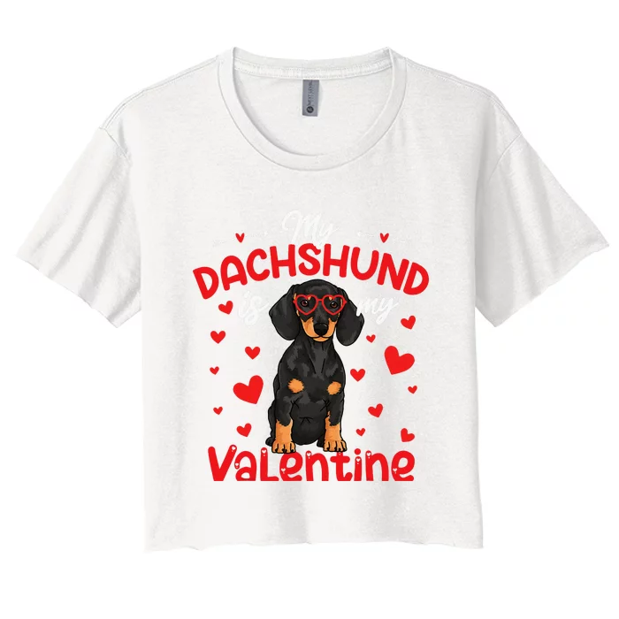 My Dachshund Is My Valentine Dog Dad Mom Love Dog Women's Crop Top Tee