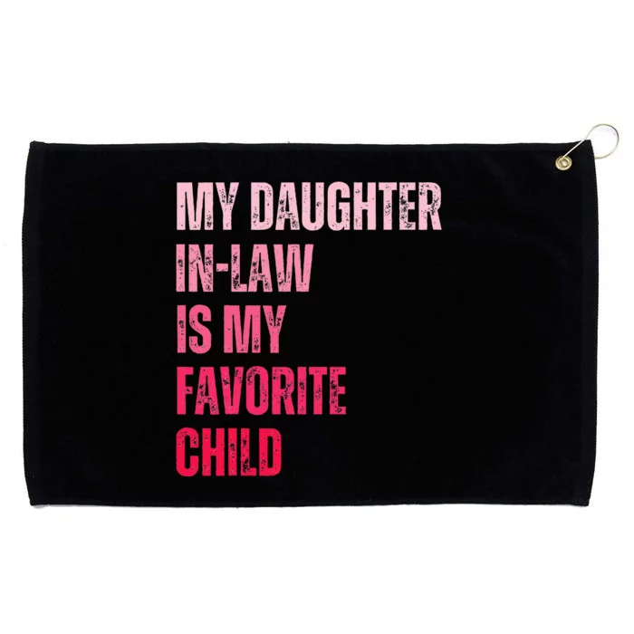 My Daughter In Law Is My Favorite Child Fathers Day in Law Grommeted Golf Towel