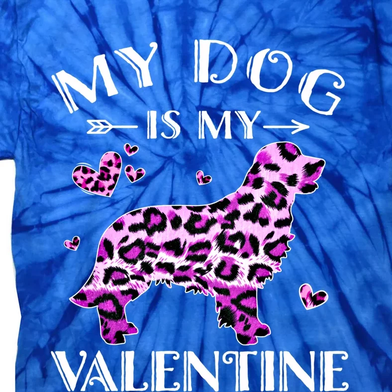 My Dog Is My Valentine Golden Retriever Leopard Valentine Meaningful Gift Tie-Dye T-Shirt