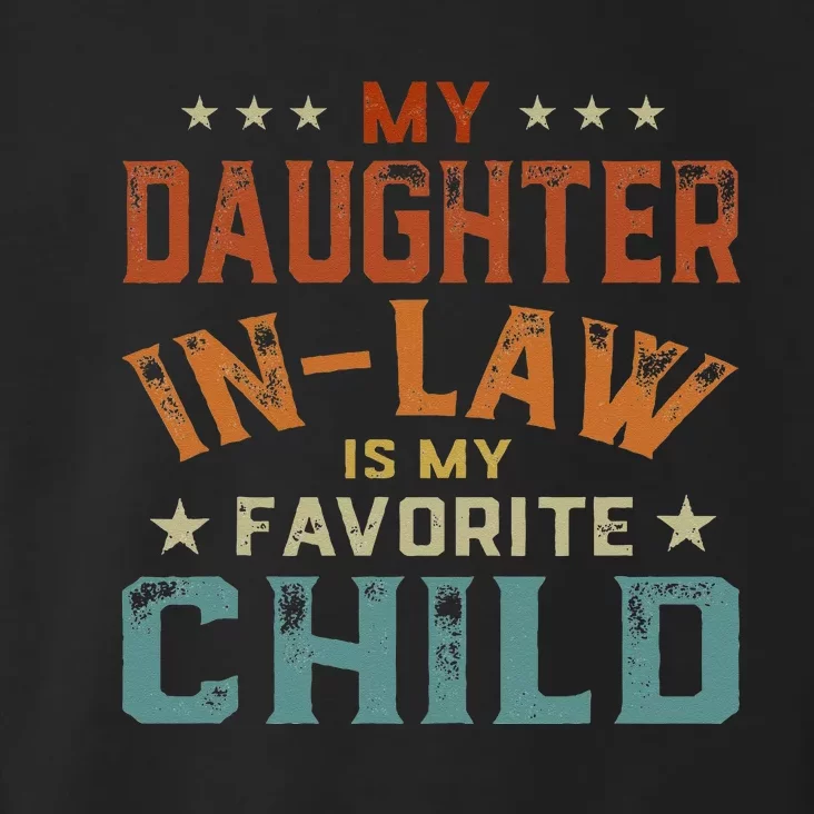 My Daughter In Law Is My Favorite Child Father's Day in Law Toddler Hoodie